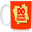 Do Something-15oz White Mug