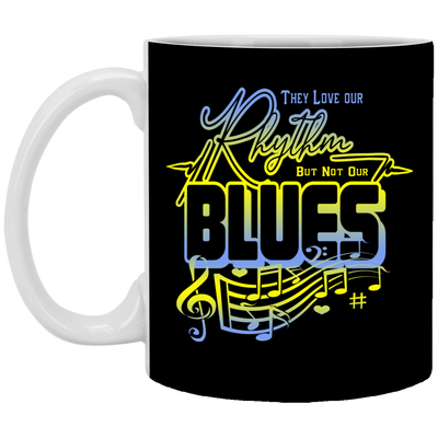 Rhythm And Blues-11oz White Mug