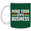 Mind Your Own Business-11oz White Mug