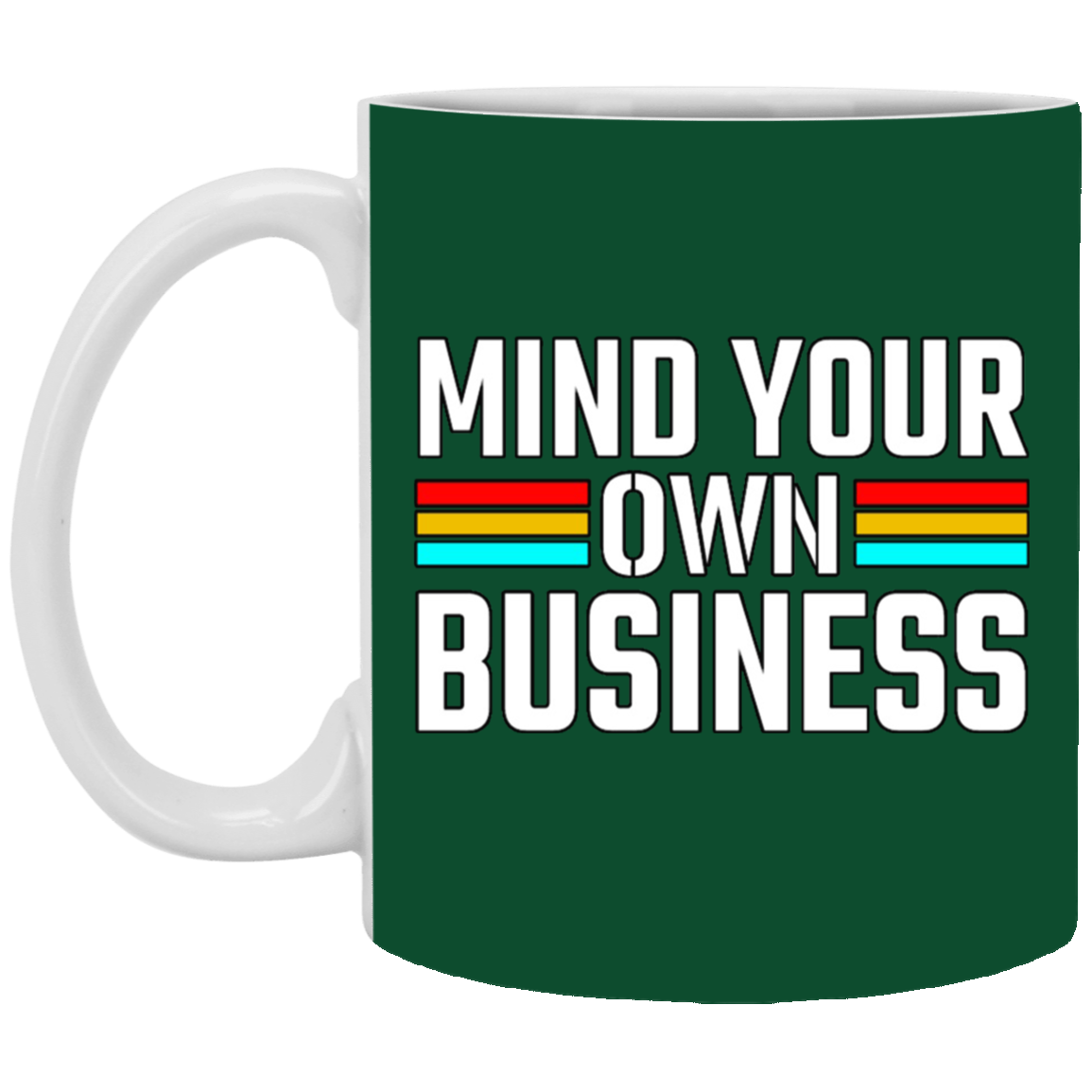 Mind Your Own Business-11oz White Mug