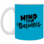Mind Your Business-11oz White Mug