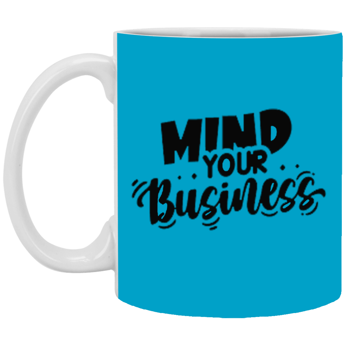Mind Your Business-11oz White Mug