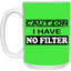Caution-No Filter-15oz White Mug