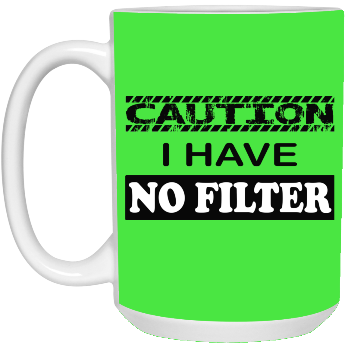 Caution-No Filter-15oz White Mug
