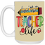 Livin' Teacher Life-Repeat-15oz White Mug