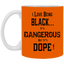 Black is Dangerous-11oz White Mug