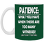 Patience-Witnesses-11oz White Mug