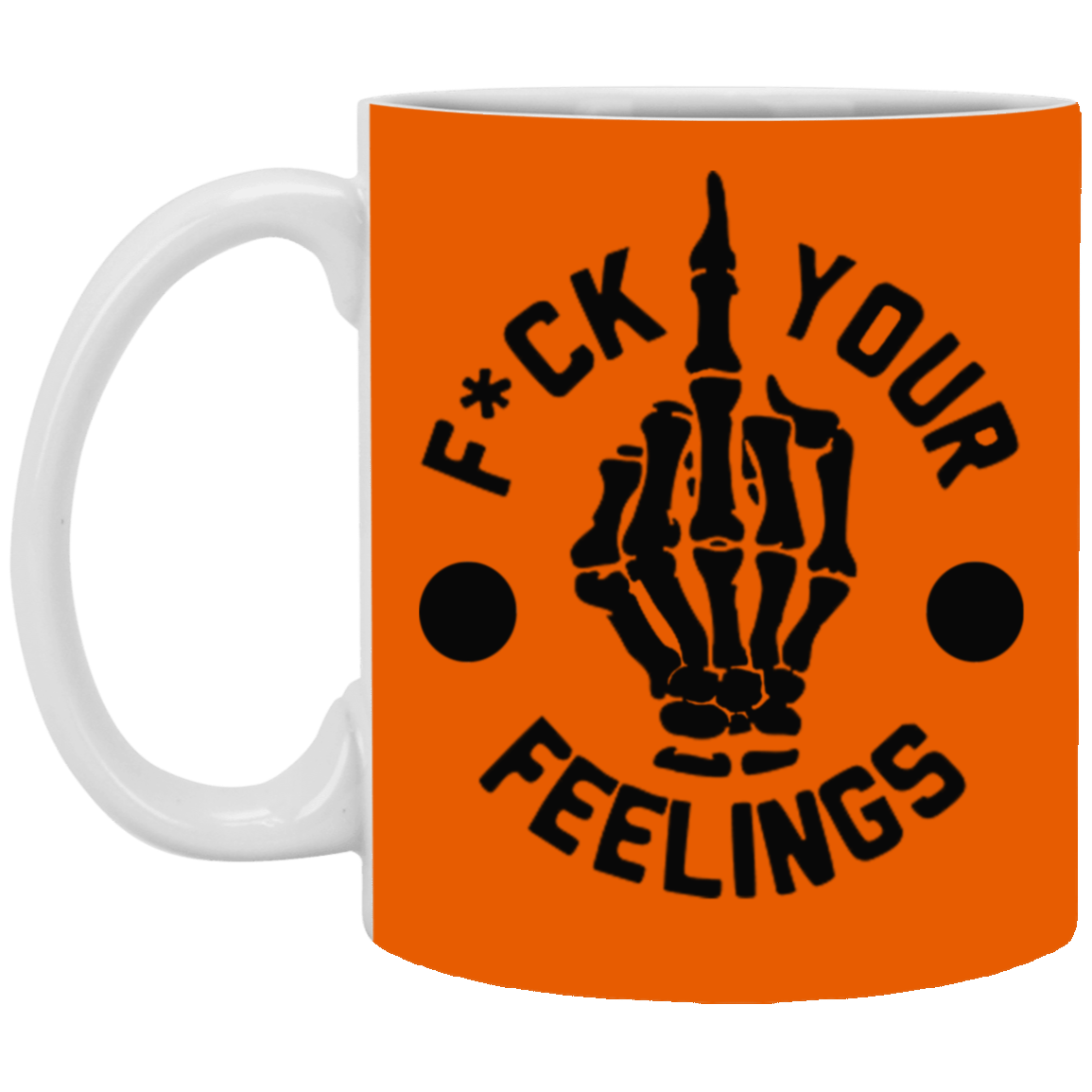 Fu(k Your Feelings-Middle Finger-11oz White Mug