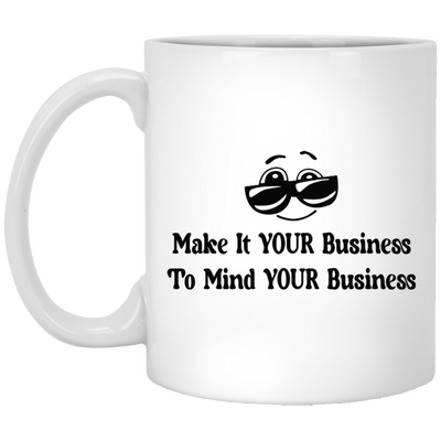 Make it Your Business-11oz White Mug