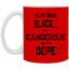 Black is Dangerous-11oz White Mug