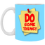 Do Something-11oz White Mug