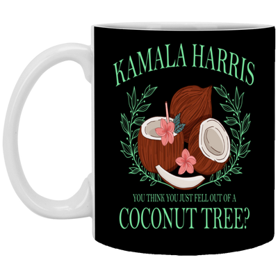 Kamala Harris-Fell Out of a Coconut Tree-11oz Ceramic White Mug