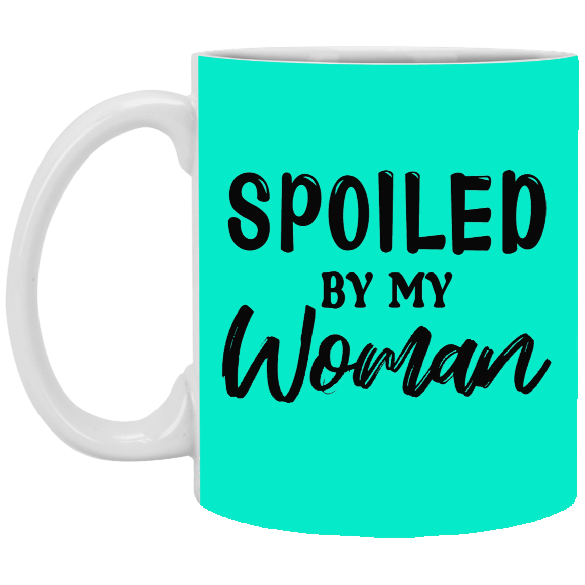 Spoiled By My Woman-11oz White Mug