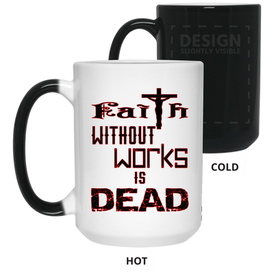 Faith without Works-15oz Color Changing Mug