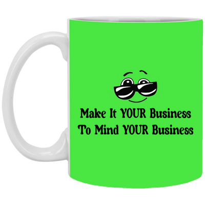 Make it Your Business-11oz White Mug