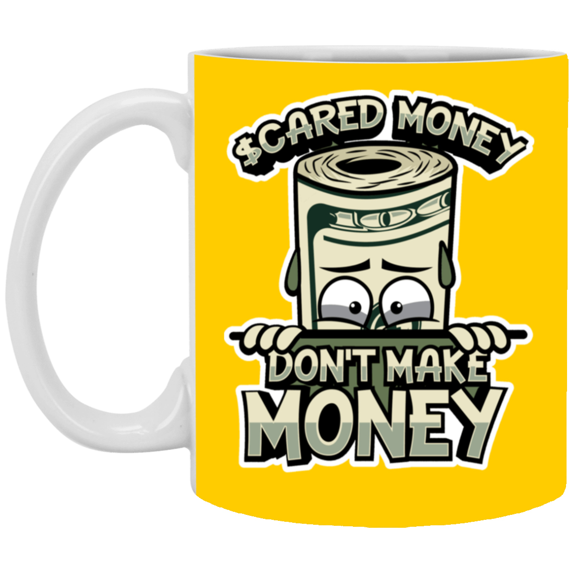 Scared Money-11oz White Mug