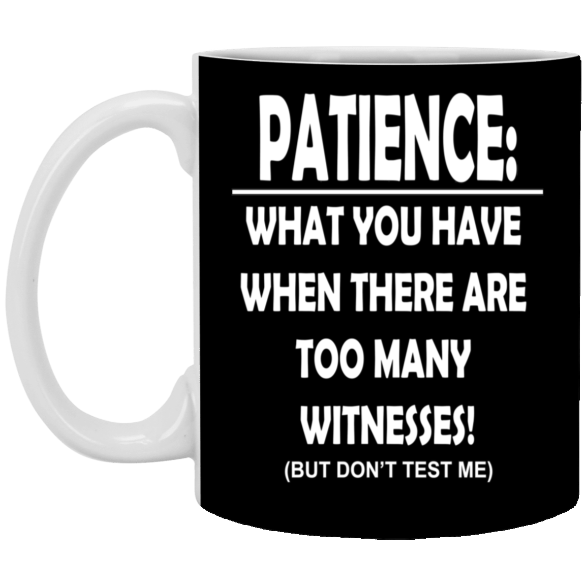 Patience-Witnesses-11oz White Mug