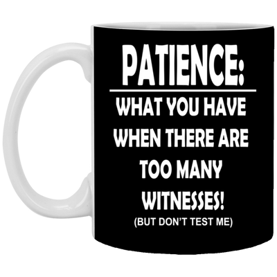Patience-Witnesses-11oz White Mug