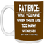 Patience-Witnesses-15oz White Mug