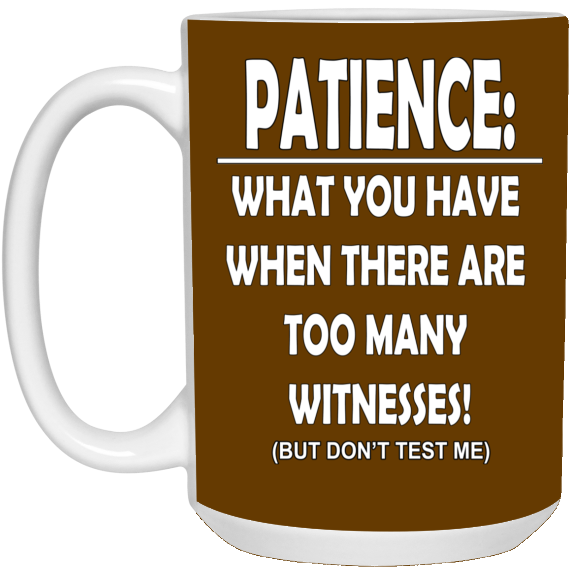 Patience-Witnesses-15oz White Mug