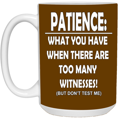 Patience-Witnesses-15oz White Mug