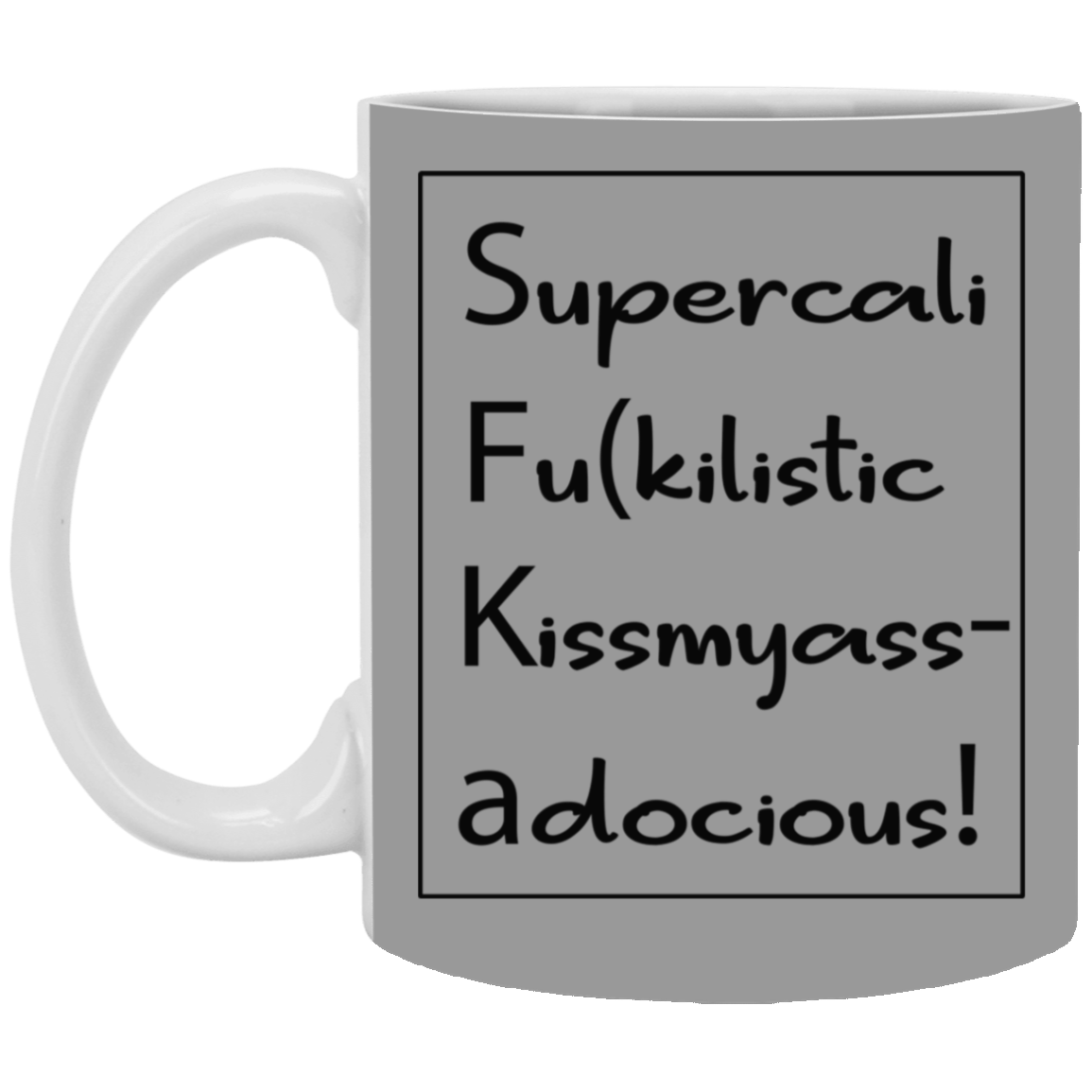 Supercalifu(kilistic-11oz White Mug