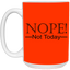 Not Today-15oz White Mug