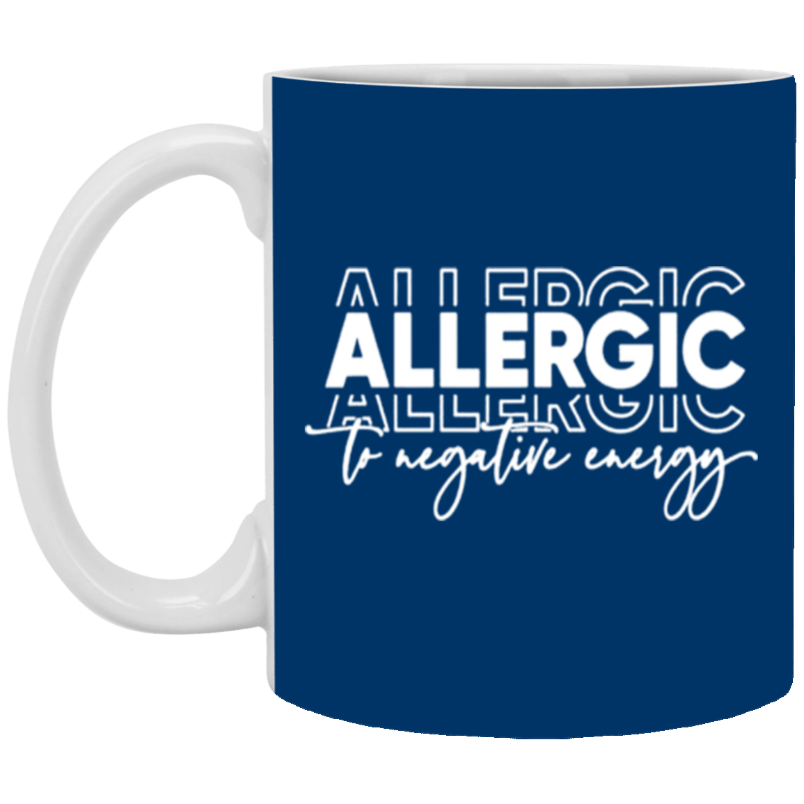Allergic to Negative Energy Trio-11oz White Mug