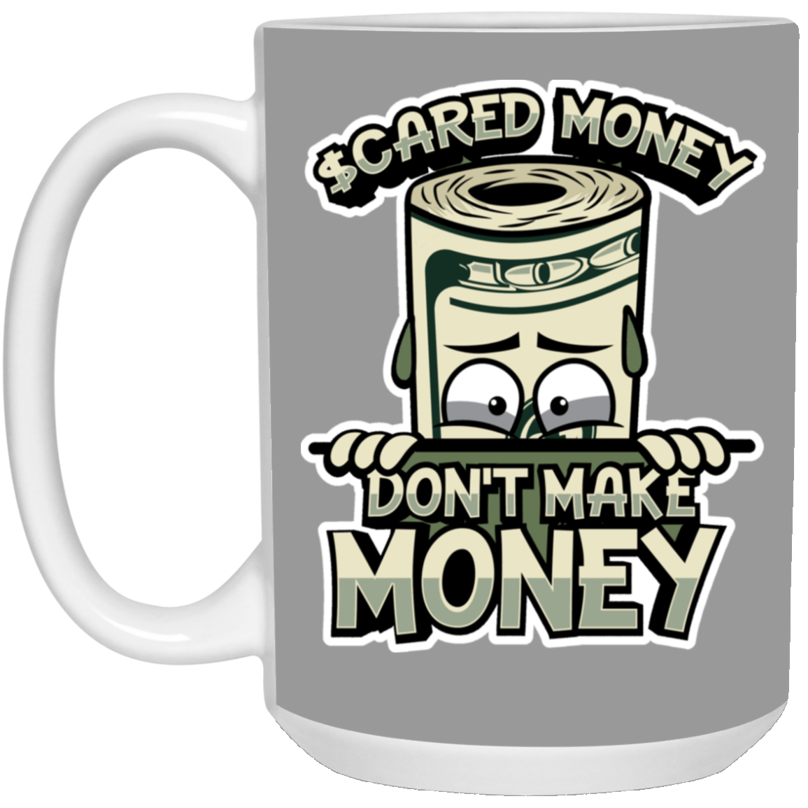 Scared Money-15oz White Mug
