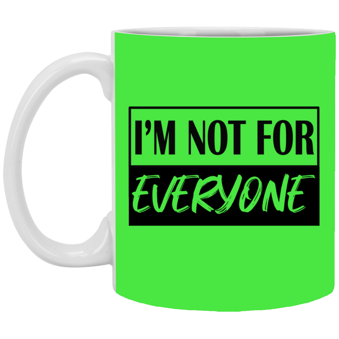 Not for Everyone-11oz White Mug