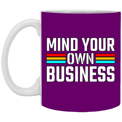 Mind Your Own Business-11oz White Mug