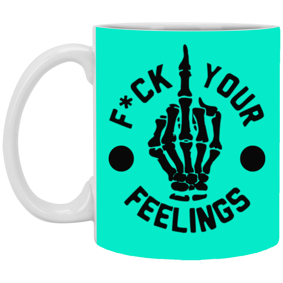 Fu(k Your Feelings-Middle Finger-11oz White Mug