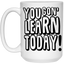 You Gon' Learn-15oz White Mug