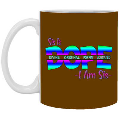 Sis is Dope-11oz White Mug