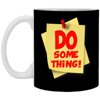 Do Something-11oz White Mug