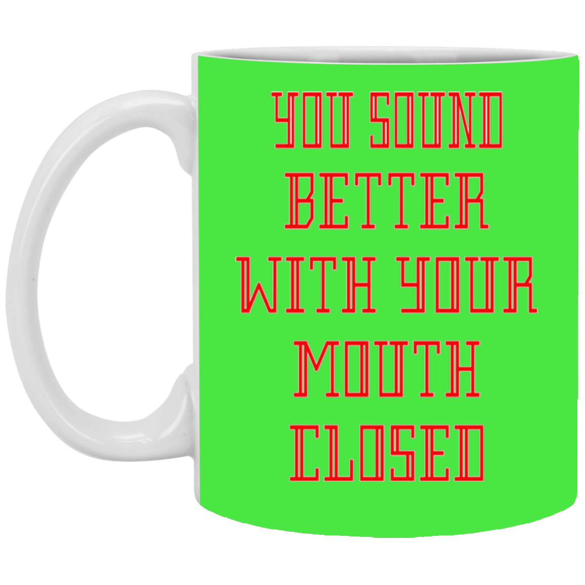 Mouth Closed-11oz White Mug