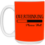 Overthinking-15oz White Mug