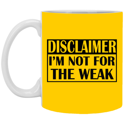 Not for the Weak-11oz White Mug