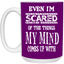 Even I'm Scared-15oz White Mug