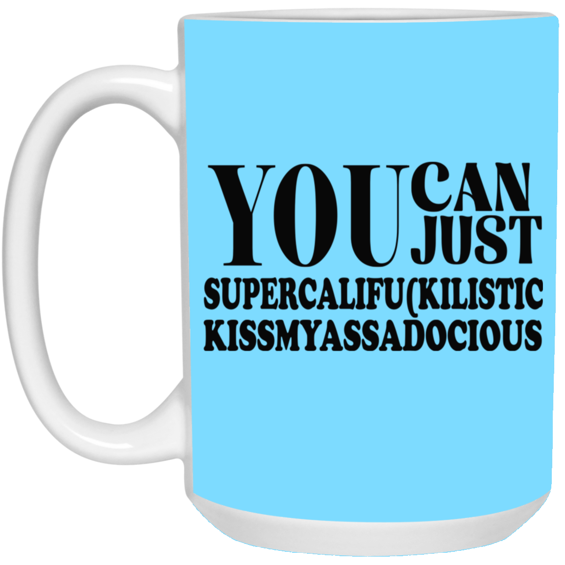 You Can Supercalifu(kilistic-15oz White Mug