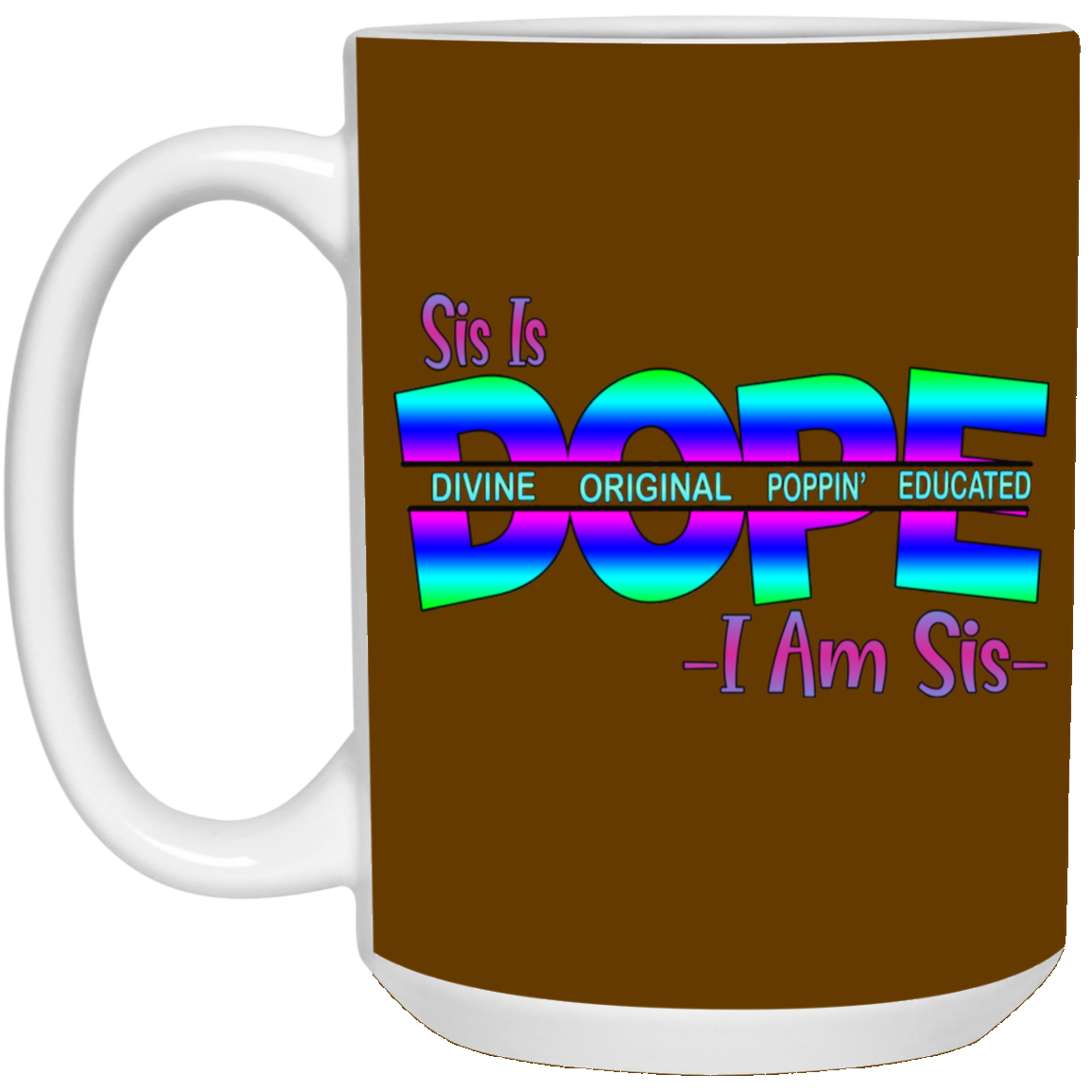 Sis is Dope-15oz White Mug