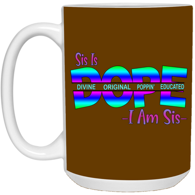 Sis is Dope-15oz White Mug