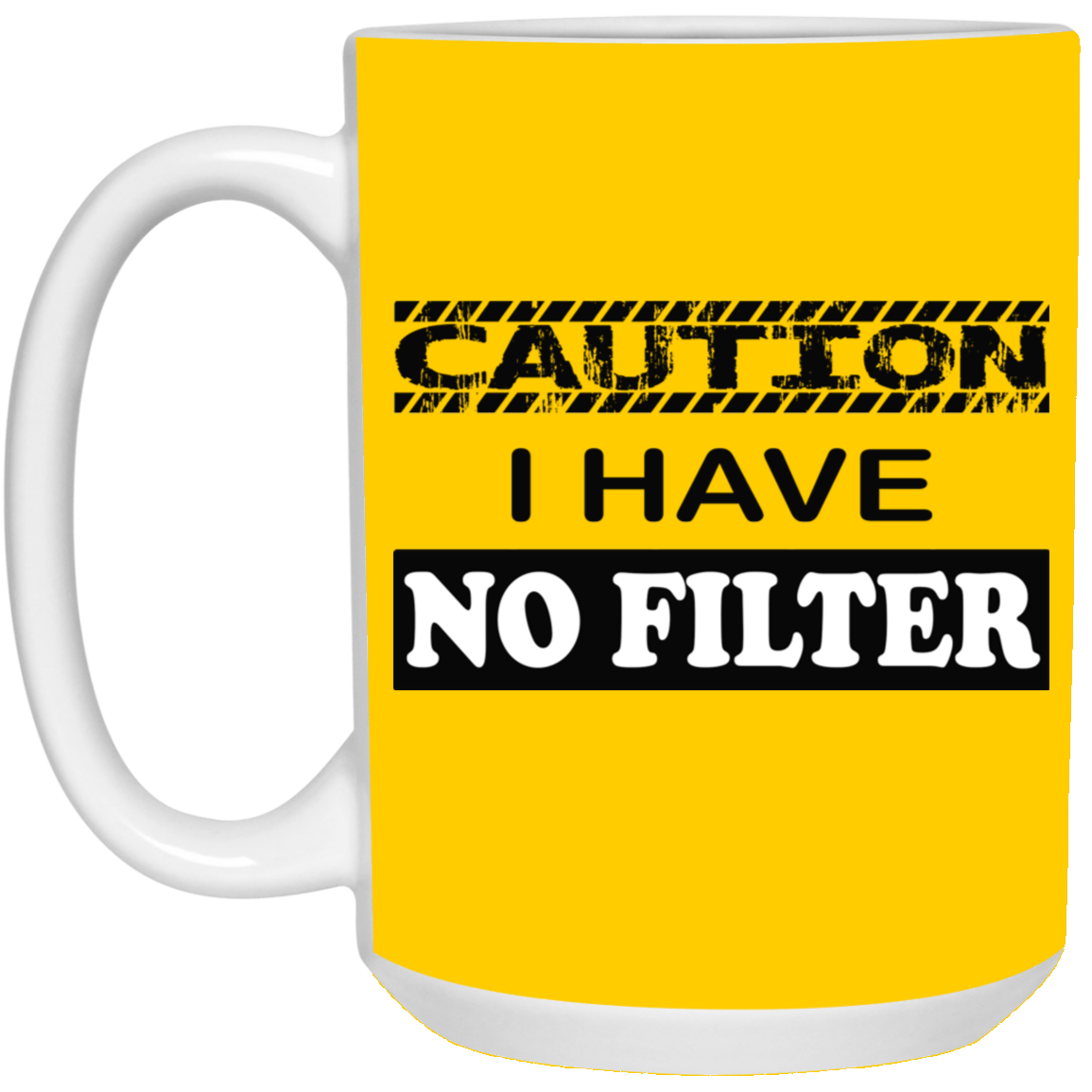 Caution-No Filter-15oz White Mug