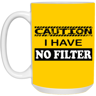 Caution-No Filter-15oz White Mug