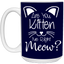 Are You Kitten Me-15oz White Mug