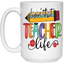 Livin' Teacher Life-Repeat-15oz White Mug