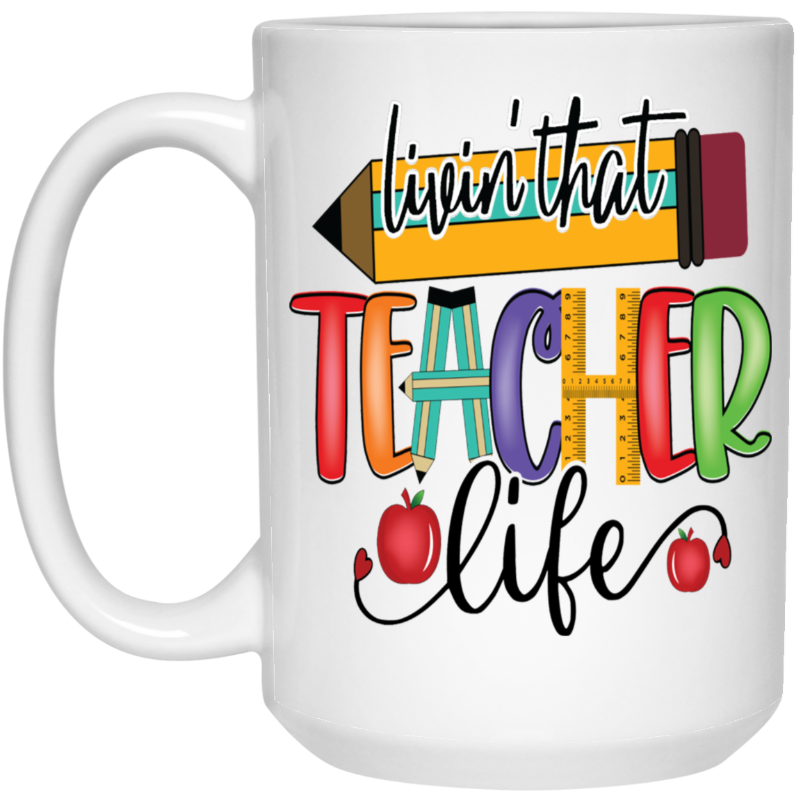 Livin' Teacher Life-Repeat-15oz White Mug