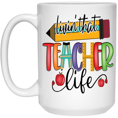 Livin' Teacher Life-Repeat-15oz White Mug