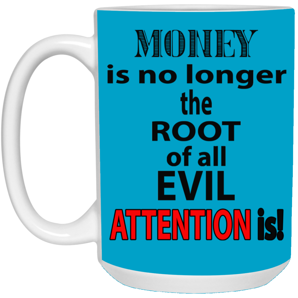 Root of Evil-Attention-15oz White Mug