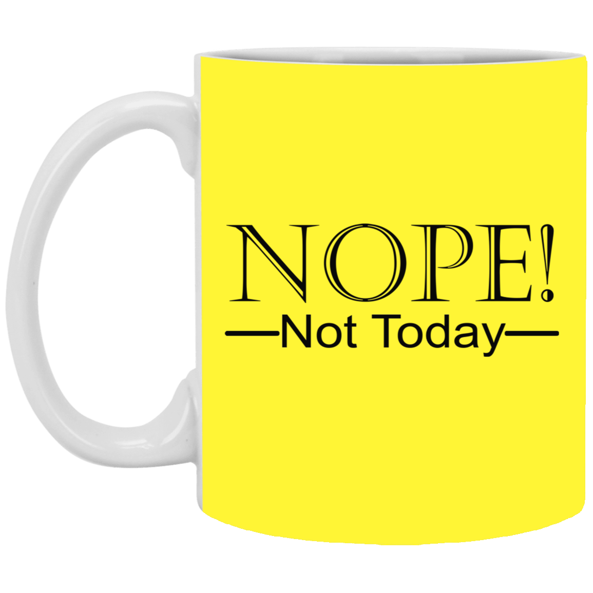 Not Today-11oz White Mug